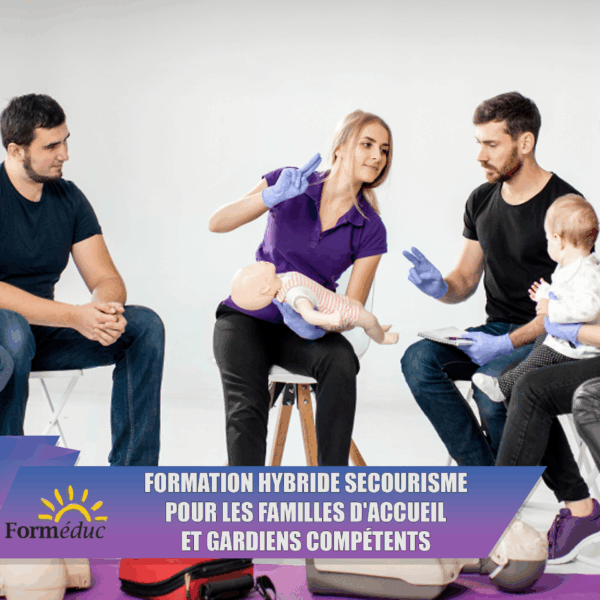 Formation Hybride en secourisme pour les Familles d'Accueil et les Gardiens Compétents