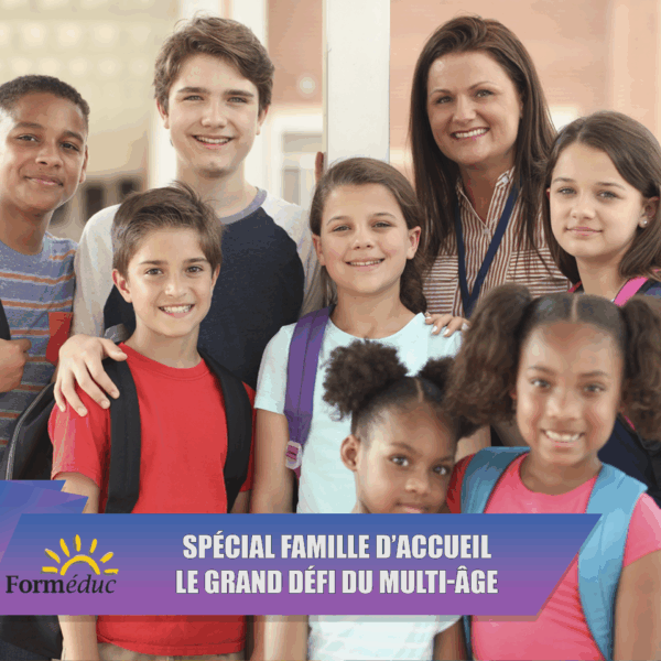 Spécial Famille d’accueil : Le grand défi du multi-âge